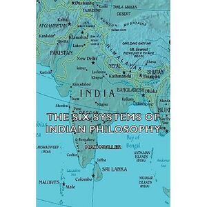 The Six Systems of Indian Philosophy -- Max Muller
